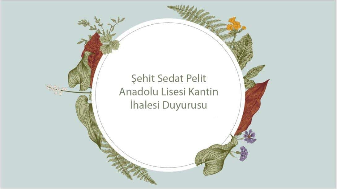 Şehit Sedat Pelit Anadolu Lisesi Kantin İhalesi Duyurusu