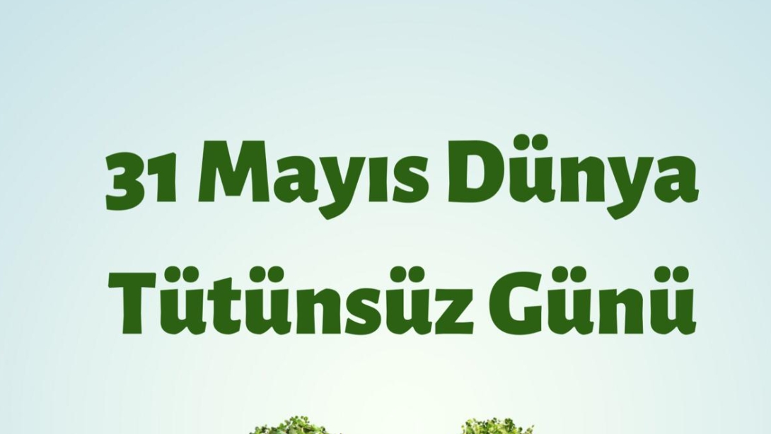 31 Mayıs Dünya Tütünsüz Günü